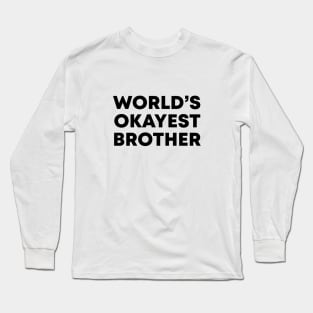 World's Okayest Brother Long Sleeve T-Shirt